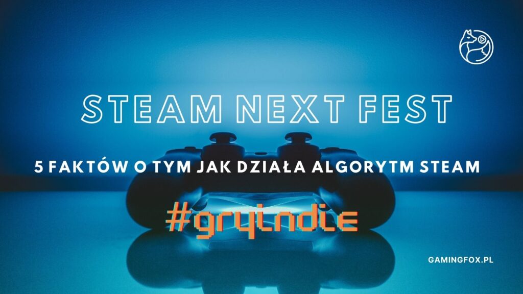 Pad do gier na niebieskim tle, Steam Next Fest i jak działa algorytm Steam