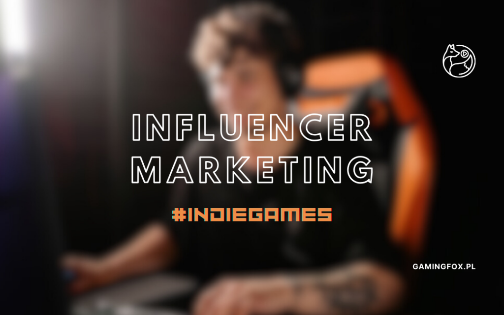 Promocja gry z influencerami i wybór twórców gamingowych